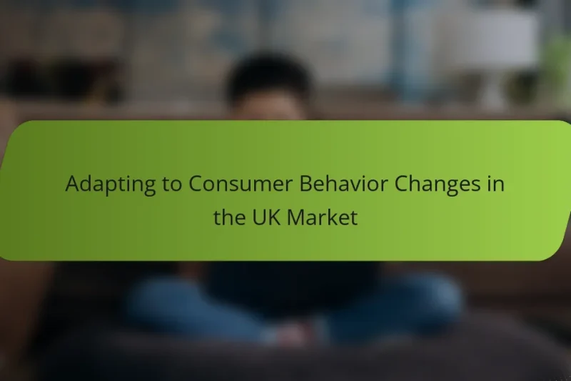 Adapting to Consumer Behavior Changes in the UK Market