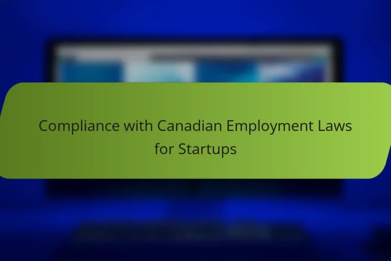 Compliance with Canadian Employment Laws for Startups