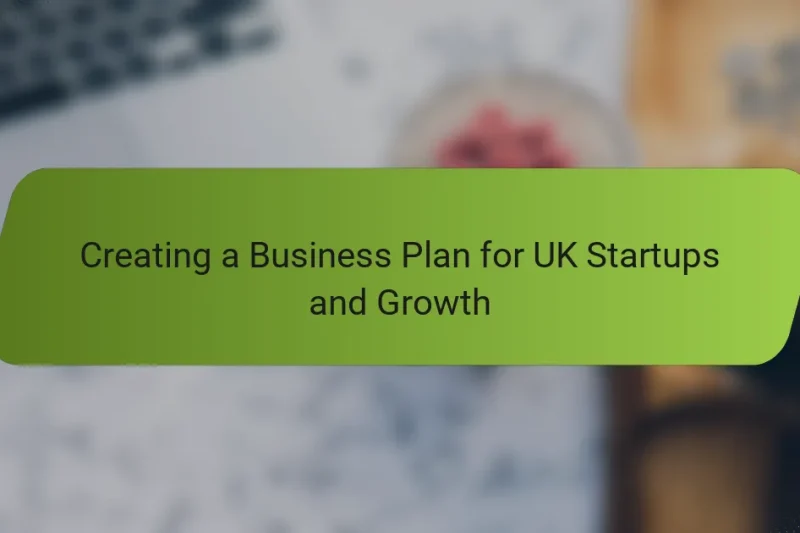Creating a Business Plan for UK Startups and Growth