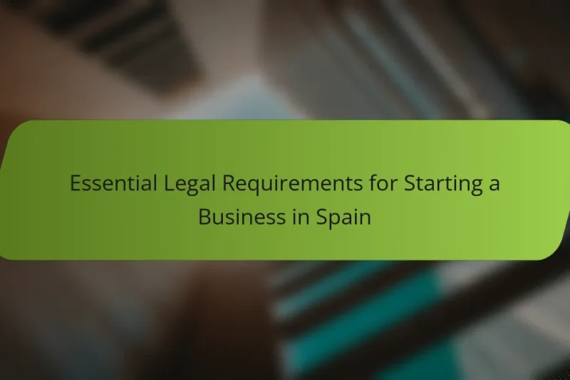 Essential Legal Requirements for Starting a Business in Spain