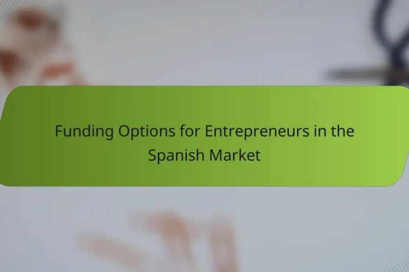 Funding Options for Entrepreneurs in the Spanish Market