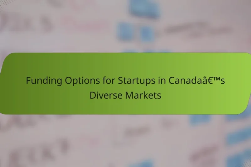 Funding Options for Startups in Canada’s Diverse Markets