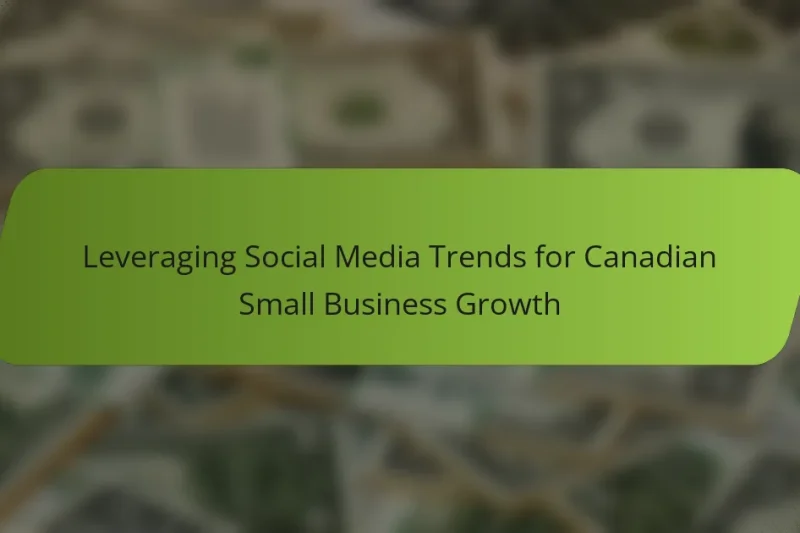 Leveraging Social Media Trends for Canadian Small Business Growth
