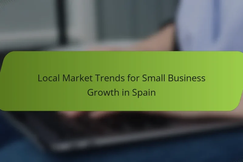 Local Market Trends for Small Business Growth in Spain