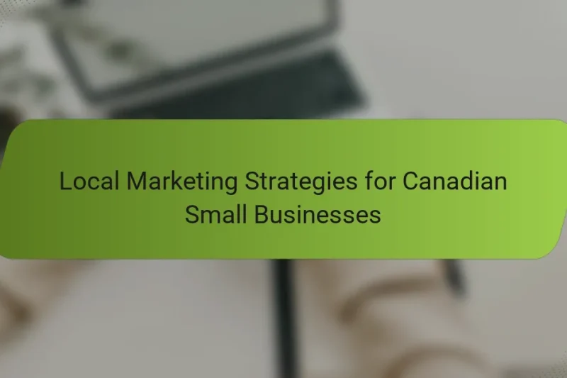 Local Marketing Strategies for Canadian Small Businesses