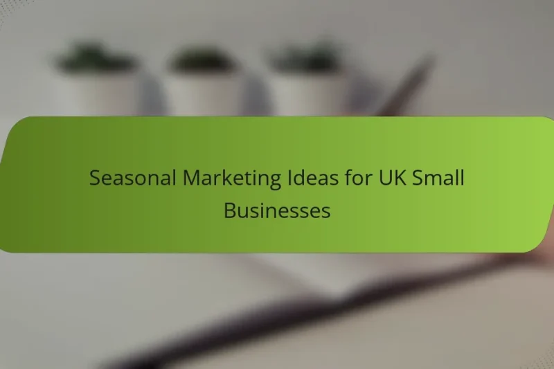Seasonal Marketing Ideas for UK Small Businesses