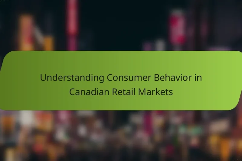 Understanding Consumer Behavior in Canadian Retail Markets