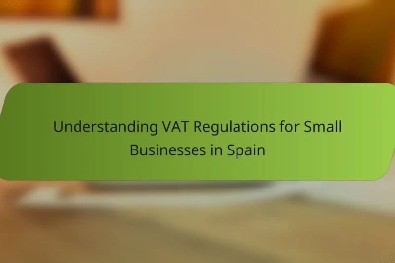 Understanding VAT Regulations for Small Businesses in Spain