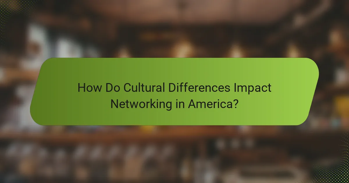 How Do Cultural Differences Impact Networking in America?