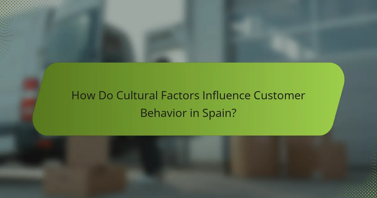 How Do Cultural Factors Influence Customer Behavior in Spain?