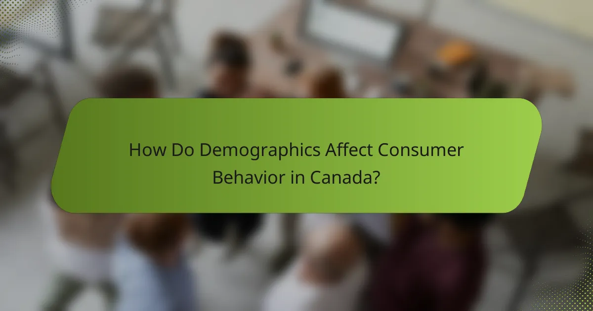 How Do Demographics Affect Consumer Behavior in Canada?