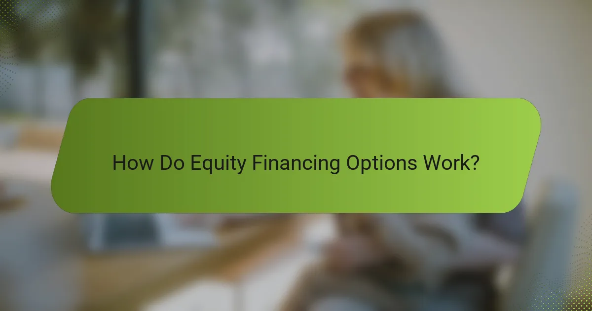 How Do Equity Financing Options Work?