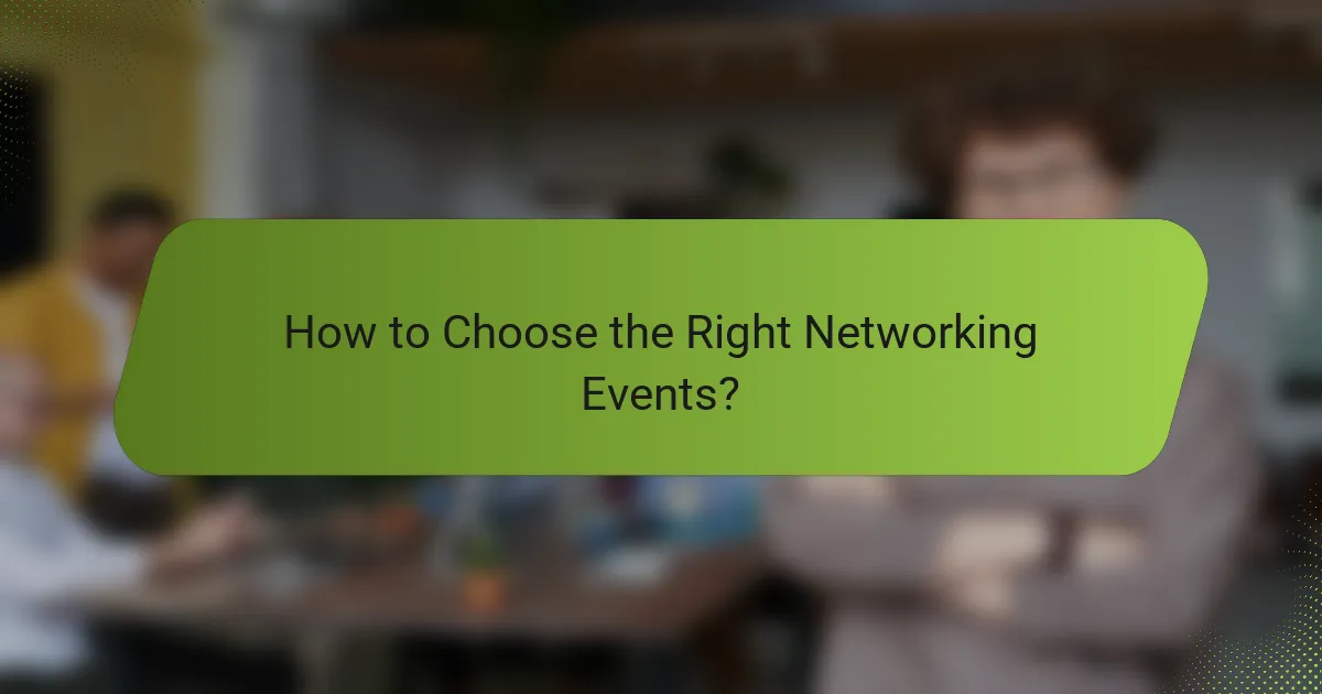 How to Choose the Right Networking Events?