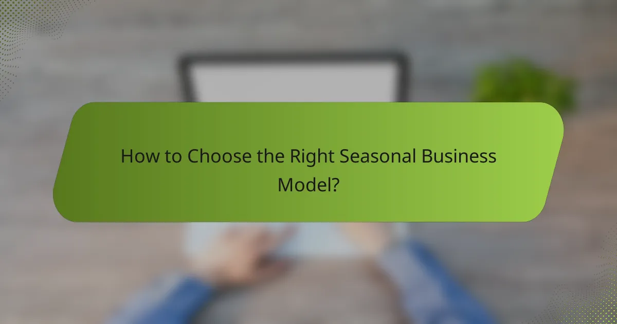 How to Choose the Right Seasonal Business Model?