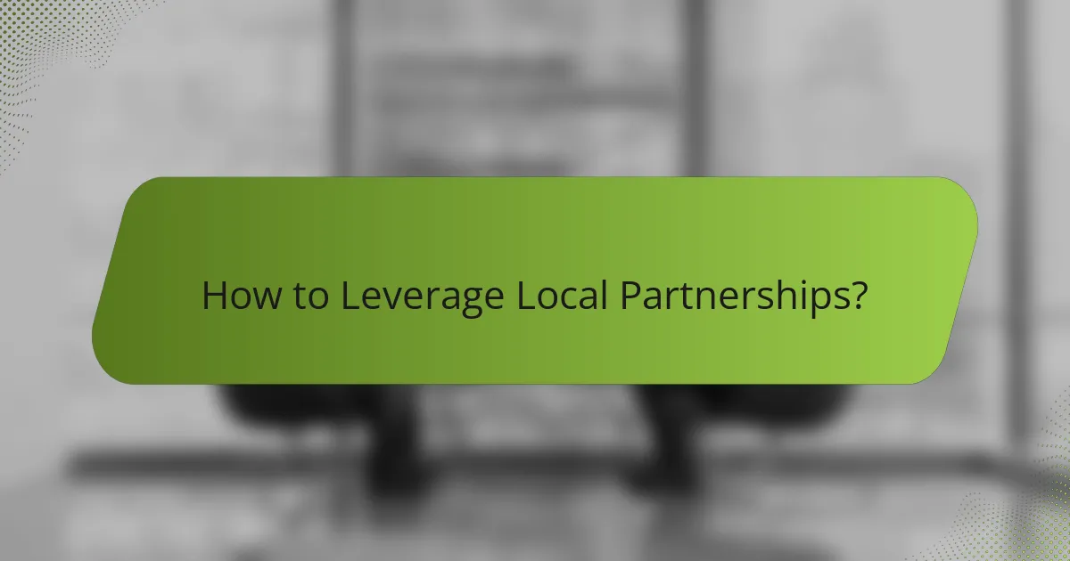 How to Leverage Local Partnerships?