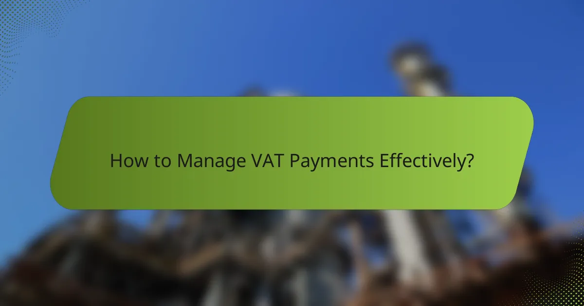 How to Manage VAT Payments Effectively?