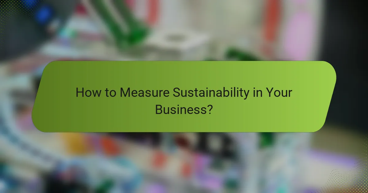How to Measure Sustainability in Your Business?