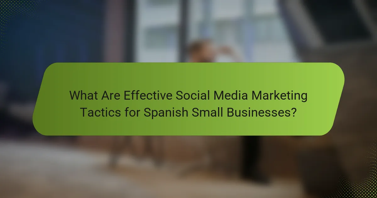 What Are Effective Social Media Marketing Tactics for Spanish Small Businesses?