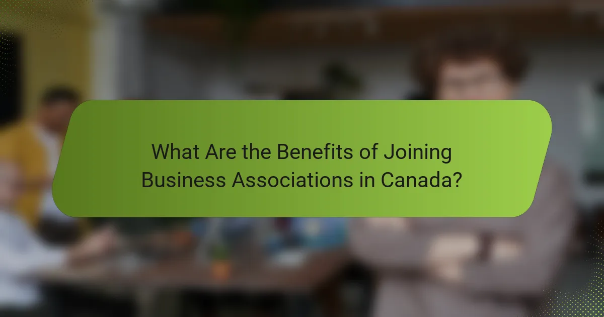 What Are the Benefits of Joining Business Associations in Canada?