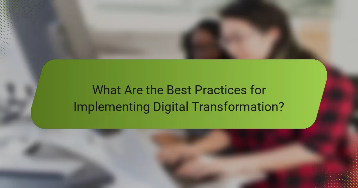 What Are the Best Practices for Implementing Digital Transformation?