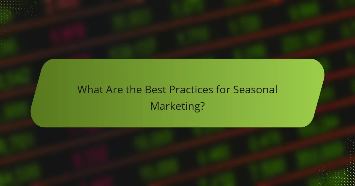 What Are the Best Practices for Seasonal Marketing?