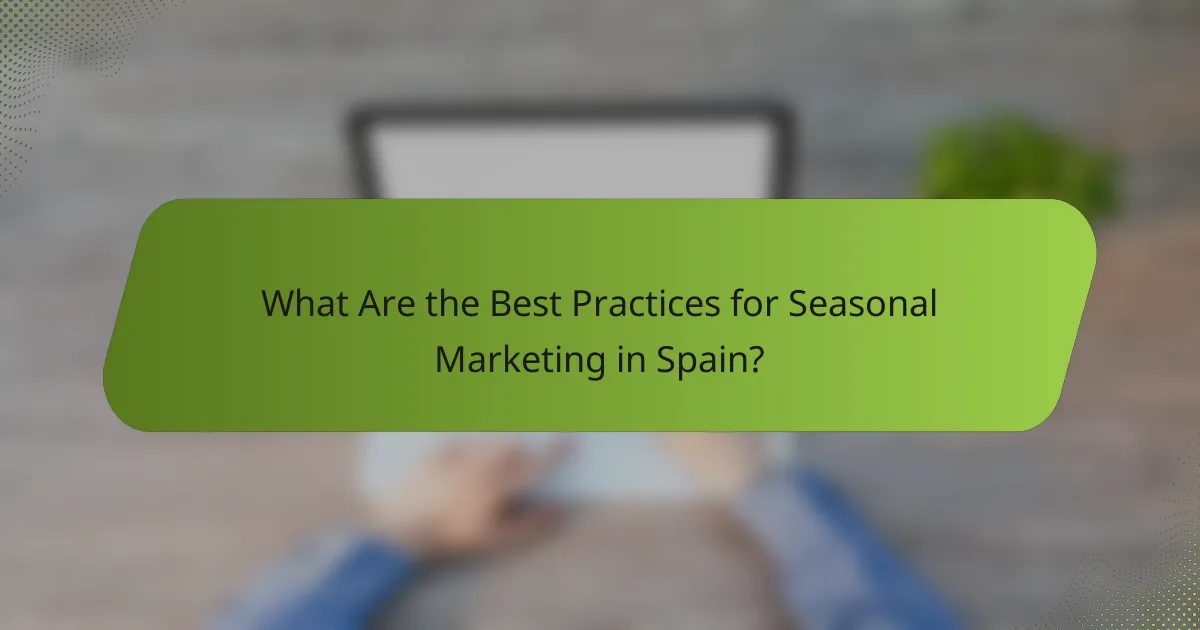 What Are the Best Practices for Seasonal Marketing in Spain?