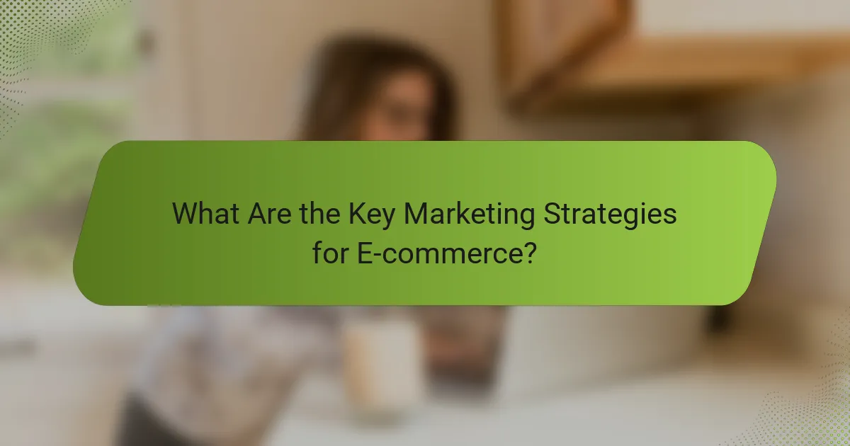 What Are the Key Marketing Strategies for E-commerce?