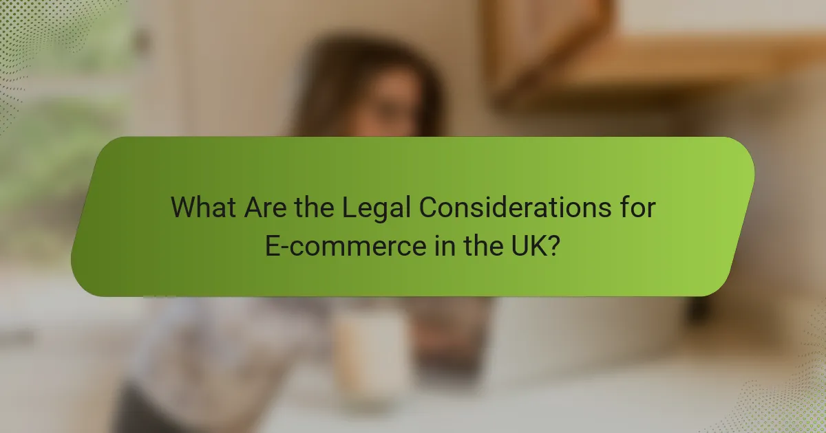What Are the Legal Considerations for E-commerce in the UK?
