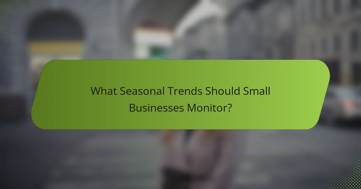 What Seasonal Trends Should Small Businesses Monitor?