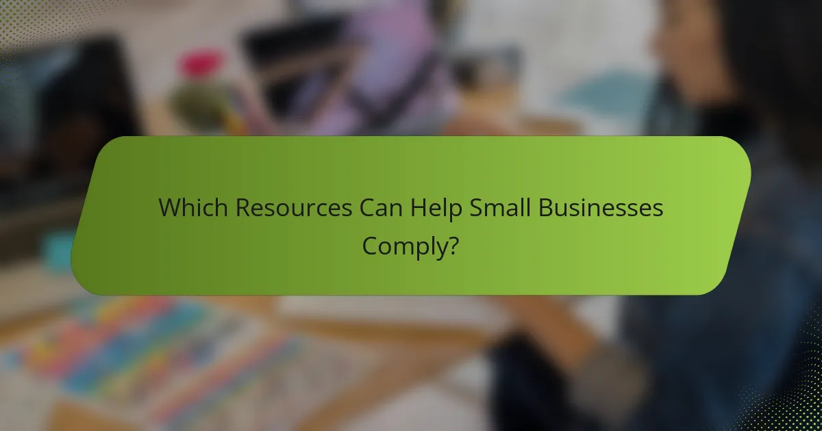 Which Resources Can Help Small Businesses Comply?